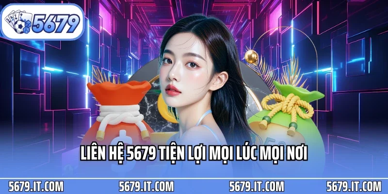 Liên hệ 5679 tiện lợi mọi lúc mọi nơi