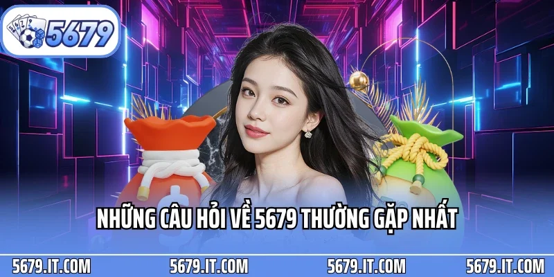 Những câu hỏi về 5679 thường gặp nhất