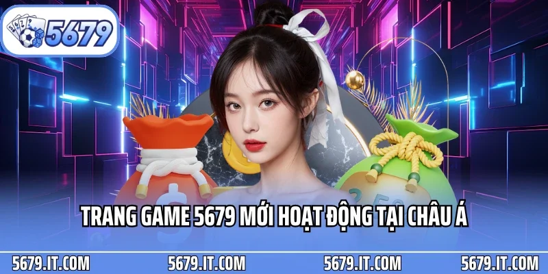 Trang game 5679 mới hoạt động tại châu Á