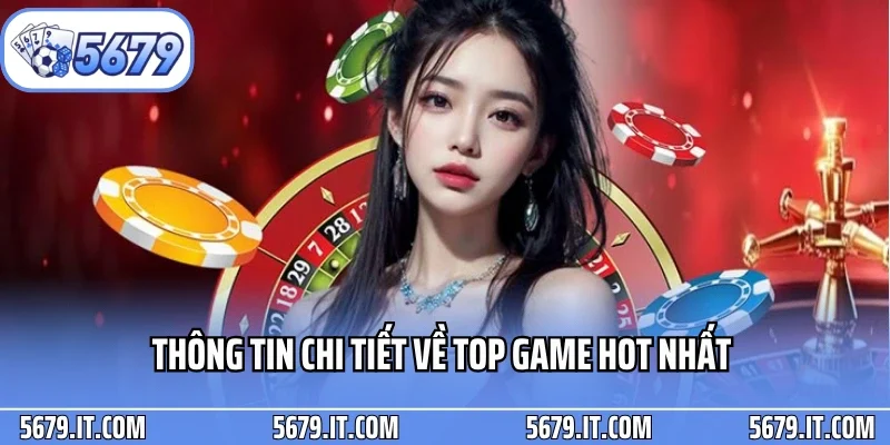 Thông tin chi tiết về top game hot nhất 